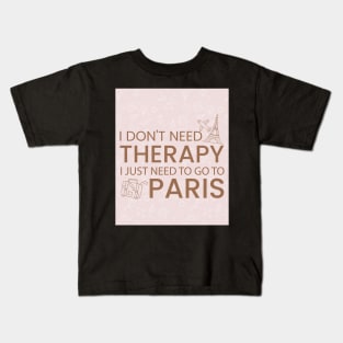 I Don’t Need Therapy I Just Need To Go to Paris France Premium Quality Travel Bag, Funny Travel Bag | Gift for Travel Lover| France Paris Travel Kids T-Shirt